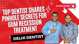 Top DENTIST Shares Pinhole Secrets for Gum Recession Treatment [upl. by Nnaeirelav730]