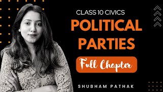 CLASS 10 CIVICS  POLITICAL PARTIES FULL CHAPTER  ONE SHOT  SOCIAL SCIENCE  SHUBHAM PATHAK [upl. by Kayle127]