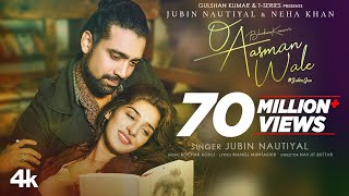 O Aasman Wale Official Video Ft Jubin Nautiyal Neha Khan  Rochak K Manoj M Navjit B Bhushan K [upl. by Sokem]