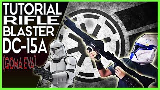 Como Hacer el Rifle Clon Blaster DC15A de la Guerra de los Clones con GOMA EVA  Star Wars Cosplay [upl. by Nosral]