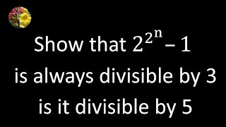 Show that 22n–1 is always divisible by 3 Is it divisible by 5 [upl. by Yerhpmuh935]