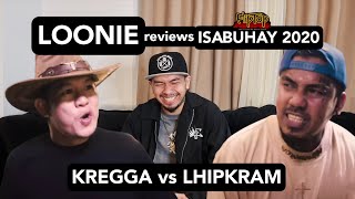 LOONIE  BREAK IT DOWN Rap Battle Review E269  ISABUHAY 2020 KREGGA vs LHIPKRAM [upl. by Atnomed]