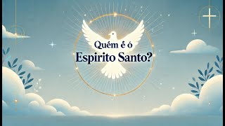 Quem é o Espírito Santo Qual sua função [upl. by Ralyat880]