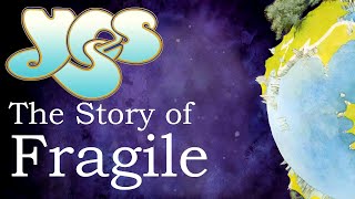 Yes Fragile Documentary  The Story of Fragile [upl. by Margalit]