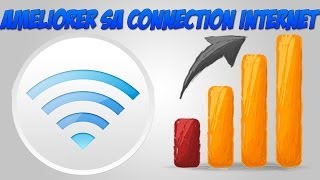 TUTOComment améliorer sa connexiondebit internet wifi [upl. by Ahteres]