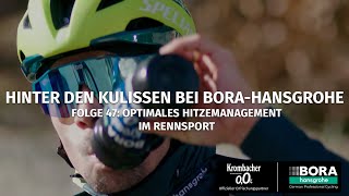 Optimales Hitzemanagement im Radrennsport 47 Hinter den Kulissen bei BORA – hansgrohe [upl. by Nnairrek536]