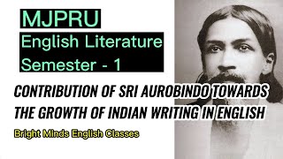 Contribution of Sri Aurobindo towards the growth of Indian Writing  MJPRU English Lit Semester 1 [upl. by Benge29]