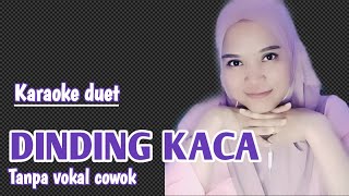 DINDING KACA  KARAOKE DUET TANPA VOKAL CEWEK [upl. by Leonid]