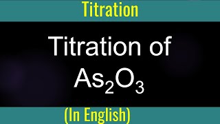 Titration of Arsenic oxide I Find percentage of Arsenic I Method of Mole [upl. by Nemzzaj713]