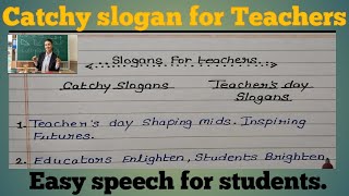 Teachers day speech in Englishslogans for TeachersUnique catchy slogans write ✍️ for teachers [upl. by Enneicul219]