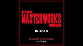 STAR WARS MASTERWORKS  INTRO B [upl. by Pris]