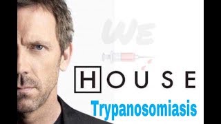 Trypanosomiasis  house MD [upl. by Ahsian853]