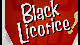 Black Licorice  Theme [upl. by Dicks]