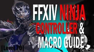 FFXIV Ninja Controller and Macro Guide Level 70 [upl. by Goulder]