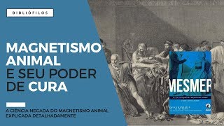 Mesmer – A ciência negada do magnetismo animal  Paulo Henrique de Figueiredo [upl. by Cichocki]