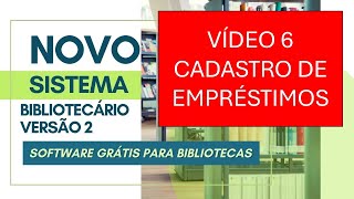 SISTEMA BIBLIOTECÁRIO V2 Vídeo 6  Cadastro de Empréstimos [upl. by Niliak]