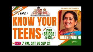 Webinar on KNOW YOUR TEENS using BRIDGE MODEL Part2  by Bhanumathi [upl. by Rosen]