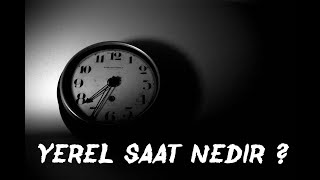 Yerel Saat Nedir   Uluslararası Saat Dilimleri nasıl Oluşur [upl. by Larual]