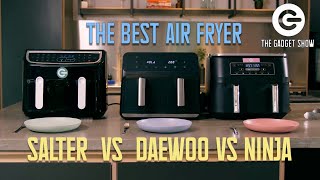 Air Fryers Salter vs Daewoo vs Ninja The most POPULAR kitchen appliance  The Gadget Show [upl. by Otxis]