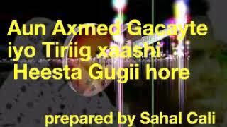 Aun Axmed Gacayte iyo Tiriig Xaashi Lyrics [upl. by Christos]