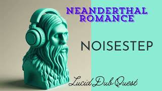 🤐 quotNEANDERTHAL ROMANCEquot  noisestep  weirdest dubstep music [upl. by Nodnahs]