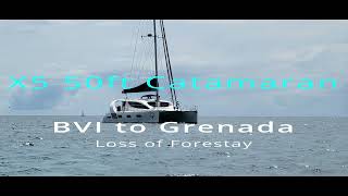 X5 Caribbean Passage  Loss of Forestay Underway [upl. by Siusan]