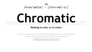 Pronunciation of Chromatic  Definition of Chromatic [upl. by Thirzi]