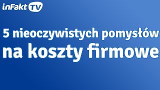 5 nieoczywistych pomysłów na koszty firmowe odc 19 [upl. by Wamsley152]