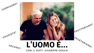 LUOMO è CARNIVORO VEGETARIANO VEGANO CRUDISTA  Giuseppecocca Gemma [upl. by Oigufer646]