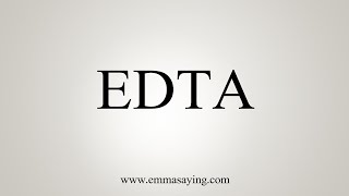 How To Say EDTA [upl. by Nisen]