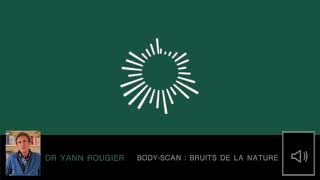 Bodyscan bruits de la nature  Dr Yann Rougier [upl. by Shanks]