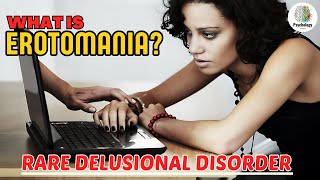 What is Erotomania Understanding This Rare Delusional Disorder [upl. by Fern484]