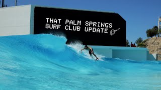 THAT pALM SpRiNGs SURF CLUB UPDATE [upl. by Mcgill]