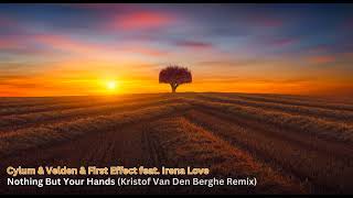 Cylum amp Velden amp First Effect feat Irena Love  Nothing But Your Hands Kristof VanDenBerghe Remix [upl. by Ynaffat]