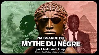 Naissance du mythe du nègre  lecture illustrée  ch2 Nations nègres et culture  Cheikh Anta Diop [upl. by Pachton85]