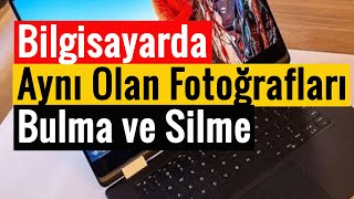 Bilgisayarda Aynı Olan Fotoğrafları Bulma ve Silme  Pratik Yöntem [upl. by Penoyer]