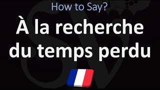 How to Pronounce À la recherche du temps perdu In Search of Lost Time Marcel Proust [upl. by Esorlatsyrc748]