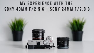 My Experience with the Sony 40mm f25 G  Sony 24mm f28 G [upl. by Yung]