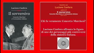 Il sovversivo Concetto Marchesi e il comunismo italiano — Luciano Canfora [upl. by Hteik]