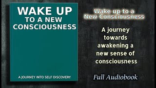 WAKE UP To A New Consciousness  Audiobook [upl. by Stulin]