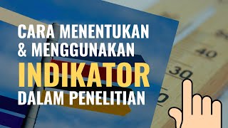 Begini cara menentukan dan menggunakan indikator di dalam penelitian [upl. by Vig]