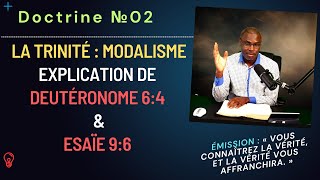 Doctrine №02  La Trinité  Le Modalisme  Le Shema Israël  Deutéronome 64 vs Esaie 96 [upl. by Einahpts]