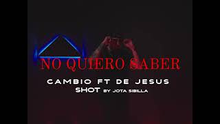 Cambio  No Quiero Saber Ft DeJesus [upl. by Oira]