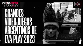 Grandes Videojuegos Argentinos de EVA 2023  Sindicatos SATSAID  Press Over Podcast [upl. by Llenrac]