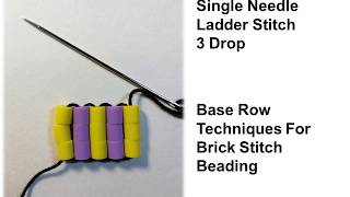 Single Needle Ladder Stitch 3 Drop 3 Bead Stack Brick Stitch Base Row Technique Beading Tutorial [upl. by Yllitnahc]