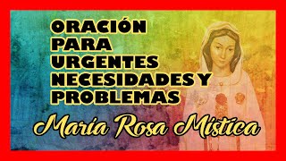 ORACIÓN A MARÍA ROSA MÍSTICA PARA URGENTES NECESIDADES Y PROBLEMAS RosaMistica [upl. by Ifok]