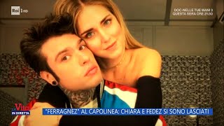 quotFerragnezquot al capolinea Chiara e Fedez si sono lasciati  La vita in diretta 22022024 [upl. by Ennayllek]