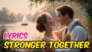 Stronger Together  Lyrics  Romantic song [upl. by Darton884]