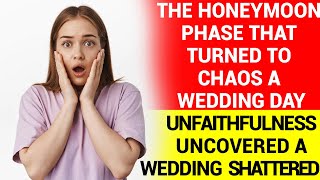 The Honeymoon Phase That Turned To Chaos A Wedding Day Unfaithfulness Uncovered A Wedding Shattered [upl. by Orlena265]