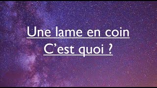 1Une lame en coin cest quoi [upl. by Dee Dee596]